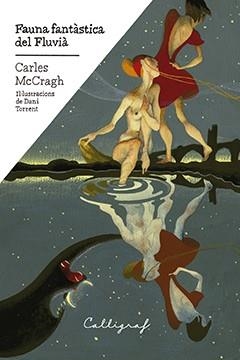 FAUNA FANTÀSTICA DEL FLUVIÀ | 9788494606489 | MCCRAGH PRUJÀ, CARLES | Llibres Parcir | Llibreria Parcir | Llibreria online de Manresa | Comprar llibres en català i castellà online
