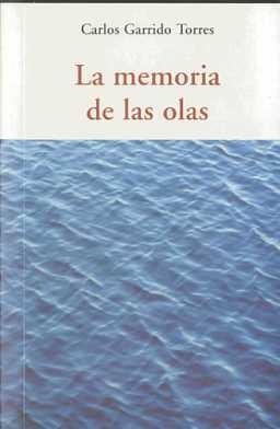 LA MEMORIA DE LAS OLAS | 9788497166836 | GARRIDO TORRES, CARLOS | Llibres Parcir | Librería Parcir | Librería online de Manresa | Comprar libros en catalán y castellano online