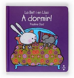 LA BET I EN LLUC. A DORMIR! | 9788466123617 | OUD, PAULINE | Llibres Parcir | Llibreria Parcir | Llibreria online de Manresa | Comprar llibres en català i castellà online