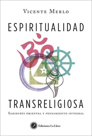 ESPIRITUALIDAD TRANSRELIGIOSA | 9788416145393 | MERLO LILLO, VICENTE | Llibres Parcir | Llibreria Parcir | Llibreria online de Manresa | Comprar llibres en català i castellà online