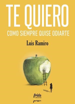 TE QUIERO COMO SIEMPRE QUISE ODIARTE | 9788494618734 | RAMIRO, LUIS | Llibres Parcir | Llibreria Parcir | Llibreria online de Manresa | Comprar llibres en català i castellà online