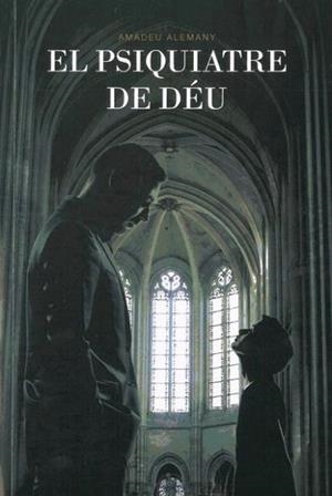 EL PSIQUIATRE DE DÉU | 9788494691973 | ALEMANY I REBORDOSA, AMADEU | Llibres Parcir | Llibreria Parcir | Llibreria online de Manresa | Comprar llibres en català i castellà online
