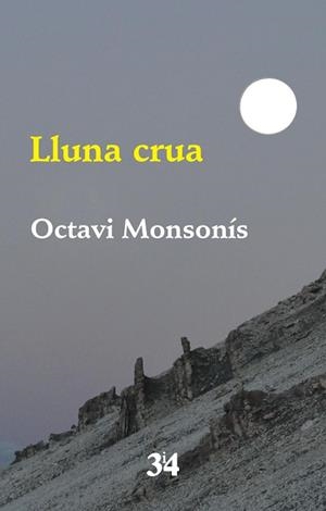 LLUNA CRUA | 9788416789733 | MONSONÍS ARNANDIS, OCTAVI | Llibres Parcir | Librería Parcir | Librería online de Manresa | Comprar libros en catalán y castellano online