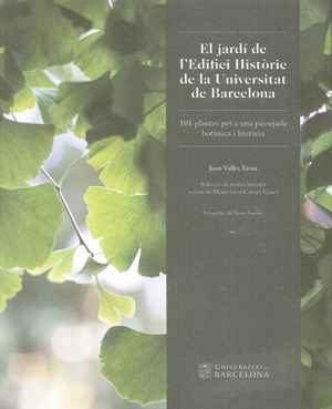 EL JARDÍ DE L'EDIFICI HISTÒRIC DE LA UNIVERSITAT DE BARCELONA | 9788447540761 | VALLÈS XIRAU, JOAN | Llibres Parcir | Llibreria Parcir | Llibreria online de Manresa | Comprar llibres en català i castellà online