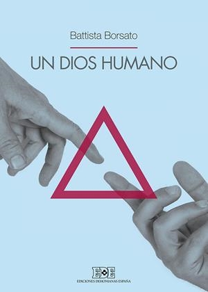 UN DIOS HUMANO | 9788416803118 | BORSATO, BATTISTA | Llibres Parcir | Librería Parcir | Librería online de Manresa | Comprar libros en catalán y castellano online