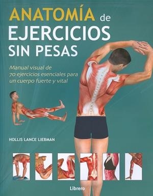 ANATOMIA DE EJERCICIOS SIN PESAS | 9789089988850 | HOLLIS LANCE LIEBMAN | Llibres Parcir | Llibreria Parcir | Llibreria online de Manresa | Comprar llibres en català i castellà online