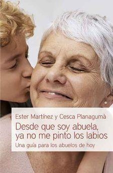 DESDE QUE SOY ABUELA YA NO ME PINTO LOS LABIOS | 9788494551154 | Llibres Parcir | Librería Parcir | Librería online de Manresa | Comprar libros en catalán y castellano online