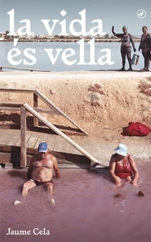LA VIDA ÉS VELLA | 9788416673377 | CELA I OLLÉ, JAUME | Llibres Parcir | Librería Parcir | Librería online de Manresa | Comprar libros en catalán y castellano online