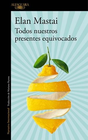 TODOS NUESTROS PRESENTES EQUIVOCADOS | 9788420428109 | ELAN MASTAI | Llibres Parcir | Librería Parcir | Librería online de Manresa | Comprar libros en catalán y castellano online