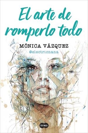 EL ARTE DE ROMPERLO TODO | 9788491291657 | MÓNICA VÁZQUEZ (@ELECTRICNANA) | Llibres Parcir | Llibreria Parcir | Llibreria online de Manresa | Comprar llibres en català i castellà online