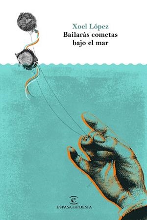 BAILARÁS COMETAS BAJO EL MAR | 9788467050509 | LÓPEZ, XOEL | Llibres Parcir | Llibreria Parcir | Llibreria online de Manresa | Comprar llibres en català i castellà online