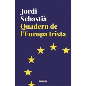 QUADERN DE LEUROPA TRISTA | 9788490267769 | SEBASTIA,JORDI | Llibres Parcir | Librería Parcir | Librería online de Manresa | Comprar libros en catalán y castellano online