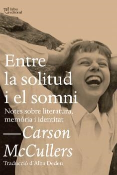 ENTRE LA SOLITUD I EL SOMNI | 9788494655692 | MCCULLERS, CARSON | Llibres Parcir | Llibreria Parcir | Llibreria online de Manresa | Comprar llibres en català i castellà online