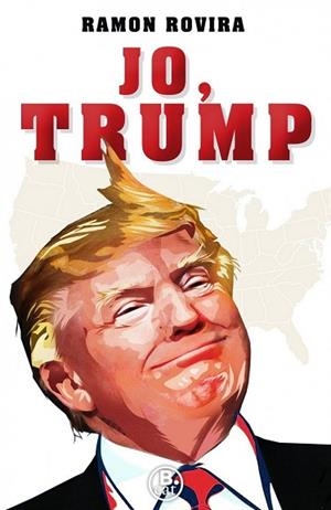 JO, TRUMP | 9788466662154 | ROVIRA, RAMÓN | Llibres Parcir | Librería Parcir | Librería online de Manresa | Comprar libros en catalán y castellano online