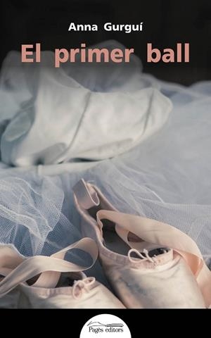 EL PRIMER BALL | 9788499758930 | GURGUÍ RATERA, ANNA | Llibres Parcir | Librería Parcir | Librería online de Manresa | Comprar libros en catalán y castellano online