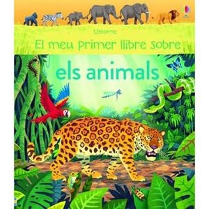 EL MEU PRIMER LLIBRE SOBRE ELS ANIMALS | 9781474938341 | JAMES ALICE | Llibres Parcir | Librería Parcir | Librería online de Manresa | Comprar libros en catalán y castellano online