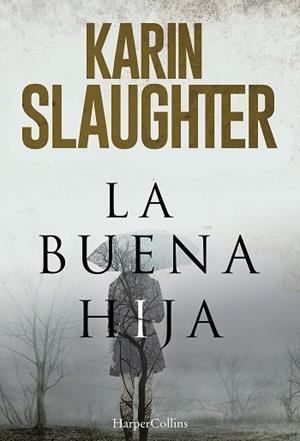 LA BUENA HIJA | 9788491391654 | SLAUGHTER, KARIN | Llibres Parcir | Llibreria Parcir | Llibreria online de Manresa | Comprar llibres en català i castellà online