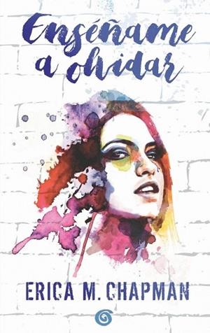 ENSÉÑAME A OLVIDAR | 9788466662093 | CHAPMAN, ERICA M. | Llibres Parcir | Llibreria Parcir | Llibreria online de Manresa | Comprar llibres en català i castellà online