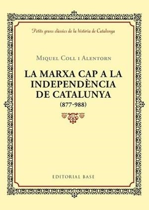 LA MARXA CAP A LA INDEPENDèNCIA DE CATALUNYA (877-988) | 9788416587940 | COLL I ALENTORN, MIQUEL | Llibres Parcir | Librería Parcir | Librería online de Manresa | Comprar libros en catalán y castellano online