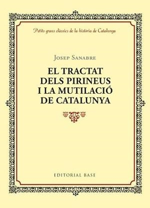 EL TRACTAT DELS PIRINEUS I LA MUTILACIó DE CATALUNYA | 9788416587964 | RUBIó I LLUCH, ANTONI | Llibres Parcir | Librería Parcir | Librería online de Manresa | Comprar libros en catalán y castellano online