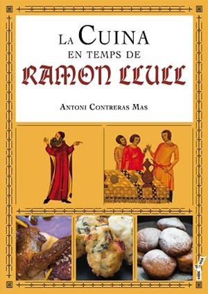 LA CUINA EN TEMPS DE RAMON LLULL | 9788417113001 | CONTRERAS MAS, ANTONI | Llibres Parcir | Librería Parcir | Librería online de Manresa | Comprar libros en catalán y castellano online