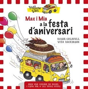 YELLOW VAN. MAX I MIA A LA FESTA D'ANIVERSARI | 9788424660710 | DICKINSON, VITA | Llibres Parcir | Llibreria Parcir | Llibreria online de Manresa | Comprar llibres en català i castellà online