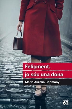 FELIçMENT, JO SóC UNA DONA | 9788415954446 | CAMPMANY, MARIA AURèLIA | Llibres Parcir | Llibreria Parcir | Llibreria online de Manresa | Comprar llibres en català i castellà online