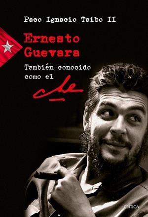 ERNESTO GUEVARA TAMBIéN CONOCIDO COMO EL CHE | 9788417067281 | TAIBO II, PACO IGNACIO | Llibres Parcir | Librería Parcir | Librería online de Manresa | Comprar libros en catalán y castellano online