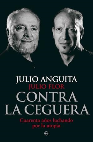 CONTRA LA CEGUERA | 9788490608791 | ANGUITA, JULIO / FLOR, JULIO | Llibres Parcir | Llibreria Parcir | Llibreria online de Manresa | Comprar llibres en català i castellà online