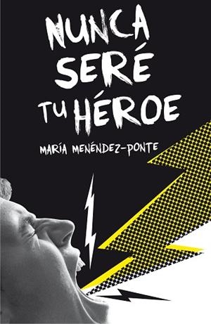 NUNCA SERé TU HéROE | 9788467593457 | MENéNDEZ-PONTE, MARíA | Llibres Parcir | Llibreria Parcir | Llibreria online de Manresa | Comprar llibres en català i castellà online