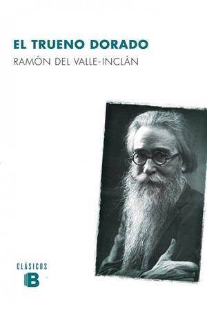 EL TRUENO DORADO | 9788490703984 | DEL VALLE INCLáN, RAMóN MARíA | Llibres Parcir | Librería Parcir | Librería online de Manresa | Comprar libros en catalán y castellano online