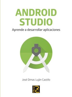 ANDROID STUDIO. APRENDE A DESARROLLAR APLICACIONES | 9788494717017 | LUJáN CASTILLO, JOSé DIMAS | Llibres Parcir | Librería Parcir | Librería online de Manresa | Comprar libros en catalán y castellano online