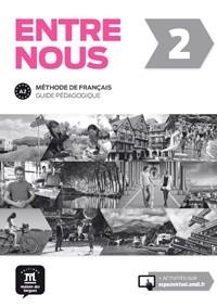 ENTRE NOUS 2. GUIDE PéDAGOGIQUE | 9788416273270 | SARAZIN, ANNE-LAURE / SANTAMARIANOVA, MORGANE | Llibres Parcir | Llibreria Parcir | Llibreria online de Manresa | Comprar llibres en català i castellà online