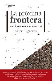 LA PRóXIMA FRONTERA | 9788417002954 | FIGUERAS, ALBERT | Llibres Parcir | Librería Parcir | Librería online de Manresa | Comprar libros en catalán y castellano online