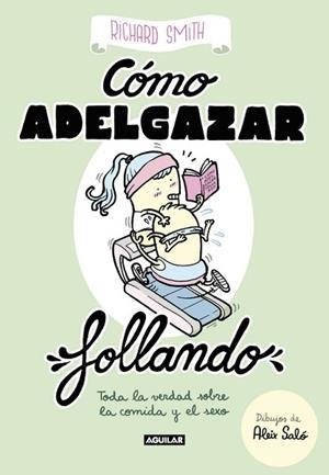CóMO ADELGAZAR FOLLANDO (EDICIóN ILUSTRADA) | 9788403518322 | RICHARD SMITH | Llibres Parcir | Llibreria Parcir | Llibreria online de Manresa | Comprar llibres en català i castellà online