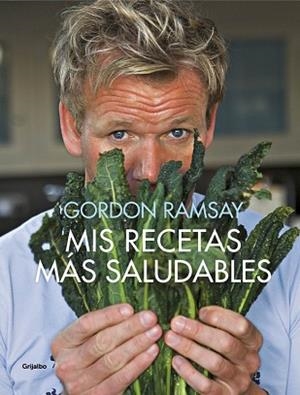 MIS RECETAS MáS SALUDABLES | 9788416895335 | GORDON RAMSAY | Llibres Parcir | Llibreria Parcir | Llibreria online de Manresa | Comprar llibres en català i castellà online
