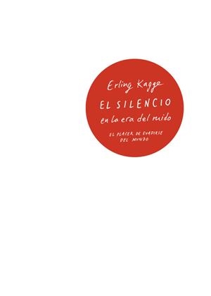 EL SILENCIO EN LA ERA DEL RUIDO | 9788430618736 | ERLING KAGGE | Llibres Parcir | Llibreria Parcir | Llibreria online de Manresa | Comprar llibres en català i castellà online
