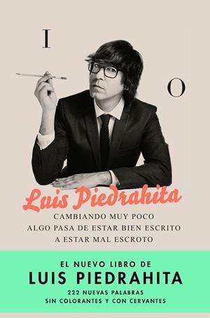 CAMBIANDO MUY POCO ALGO PASA DE ESTAR BIEN ESCRITO A ESTAR MAL ESCROTO | 9788408176831 | PIEDRAHITA, LUIS | Llibres Parcir | Llibreria Parcir | Llibreria online de Manresa | Comprar llibres en català i castellà online
