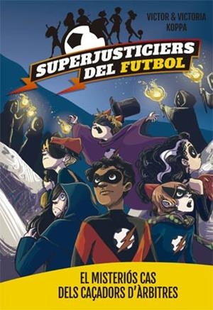 SUPERJUSTICIERS DEL FUTBOL 2. EL MISTERIóS CAS DELS CAçADORS D'àRBITRES | 9788424660796 | KOPPA, VICTOR | Llibres Parcir | Llibreria Parcir | Llibreria online de Manresa | Comprar llibres en català i castellà online