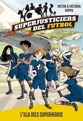SUPERJUSTICIERS DEL FUTBOL 1. L'ILLA DEL SUPERHEROIS | 9788424660789 | KOPPA, VICTOR | Llibres Parcir | Llibreria Parcir | Llibreria online de Manresa | Comprar llibres en català i castellà online