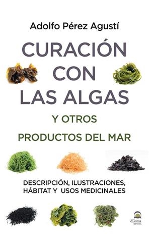 CURACIóN CON ALGAS Y OTROS PRODUCTOS DEL MAR | 9788498273946 | PéREZ AGUSTí, ALDOLFO | Llibres Parcir | Librería Parcir | Librería online de Manresa | Comprar libros en catalán y castellano online
