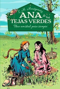ANA DE LAS TEJAS VERDES 2. UNA AMISTAD PARA SIEMPRE | 9788427211902 | MONTGOMERY , LUCY MAUD | Llibres Parcir | Librería Parcir | Librería online de Manresa | Comprar libros en catalán y castellano online