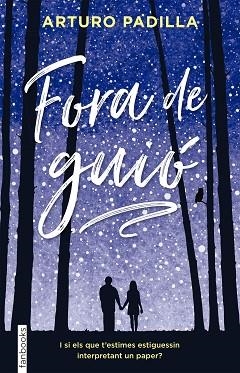 FORA DE GUIó | 9788416716586 | ARTURO PADILLA | Llibres Parcir | Llibreria Parcir | Llibreria online de Manresa | Comprar llibres en català i castellà online