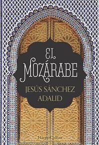 EL MOZáRABE | 9788491391951 | SáNCHEZ ADALID, JESúS | Llibres Parcir | Librería Parcir | Librería online de Manresa | Comprar libros en catalán y castellano online