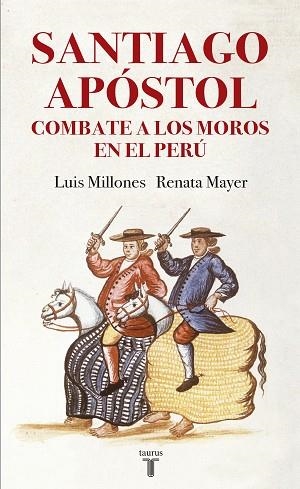 SANTIAGO APóSTOL COMBATE A LOS MOROS EN EL PERú | 9788430619405 | LUIS MILLONES/RENATA MAYER | Llibres Parcir | Llibreria Parcir | Llibreria online de Manresa | Comprar llibres en català i castellà online