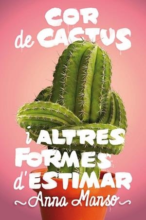 C-GA.183 COR DE CACTUS IALTRES FORMES D' | 9788466143578 | MANSO MUNNé, ANNA | Llibres Parcir | Llibreria Parcir | Llibreria online de Manresa | Comprar llibres en català i castellà online