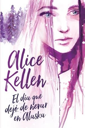 EL DíA QUE DEJó DE NEVAR EN ALASKA | 9788416327393 | KELLEN, ALICE | Llibres Parcir | Llibreria Parcir | Llibreria online de Manresa | Comprar llibres en català i castellà online