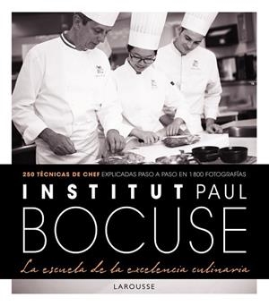 INSTITUT PAUL BOCUSE. LA ESCUELA DE LA EXCELENCIA CULINARIA | 9788416984220 | LAROUSSE EDITORIAL | Llibres Parcir | Llibreria Parcir | Llibreria online de Manresa | Comprar llibres en català i castellà online