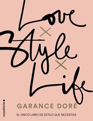 LOVE. STYLE. LIFE | 9788416498321 | DORé, GARANCE | Llibres Parcir | Llibreria Parcir | Llibreria online de Manresa | Comprar llibres en català i castellà online