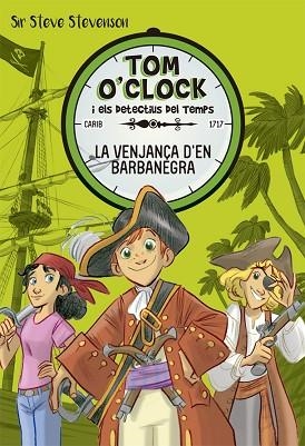 TOM O'CLOCK 4. LA VENJANçA D'EN BARBANEGRA | 9788424661489 | STEVENSON, SIR STEVE | Llibres Parcir | Librería Parcir | Librería online de Manresa | Comprar libros en catalán y castellano online